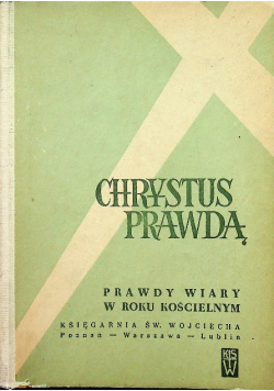 Chrystus Prawdą Prawdy wiary w roku