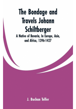The Bondage and Travels Johann Schiltberger