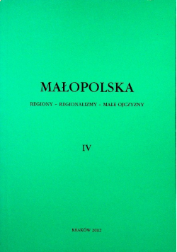 Małopolska Regiony regionalizmy małe ojczyzny Tom 4