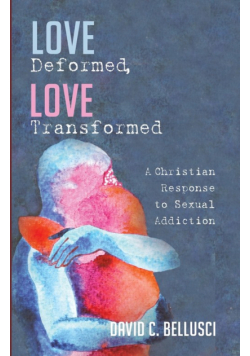 Love Deformed, Love Transformed