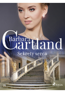 Ponadczasowe historie miłosne Barbary Cartland. Sekrety serca - Ponadczasowe historie miłosne Barbary Cartland (#75)