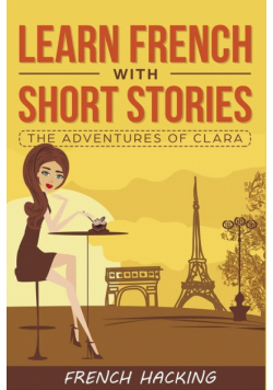 Learn French with Short Stories - The Adventures of Clara