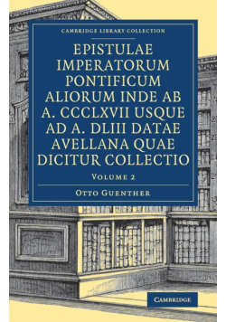Epistulae imperatorum pontificum aliorum inde ab a. CCCLXVII usque ad a. DLIII datae Avellana quae dicitur collectio