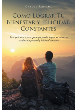 Como Lograr Tu Bienestar y Felicidad Constantes