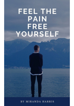 Feel the Pain Free Yourself