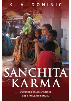 Sanchita Karma and Other Tales of Ethics and Choice from India