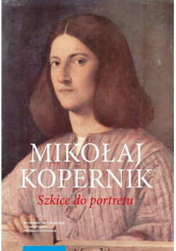 Mikołaj Kopernik. Szkice do portretu
