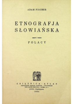 Etnografja słowiańska Zeszyt trzeci Polacy reprint z 1934 r