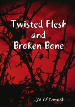 Twisted Flesh and Broken Bone