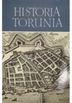 Historia Torunia Tom II Część 2 W czasach renesansu, reformacji i wczesnego baroku 1548 1660