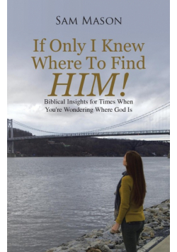 If Only I Knew Where To Find Him!