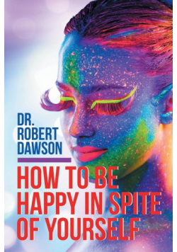 How to Be Happy in Spite of Yourself
