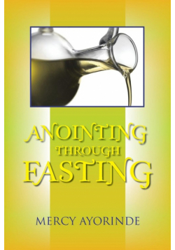 Anointing Through Fasting