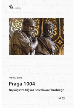 Praga 1004 Największa klęska Bolesława Chrobrego