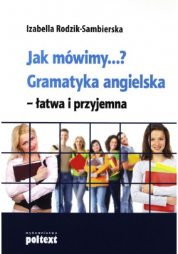 Jak mówimy Gramatyka angielska - łatwa i przyjemna
