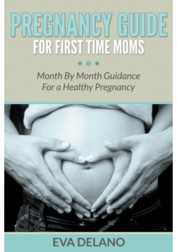 Pregnancy Guide For First Time Moms