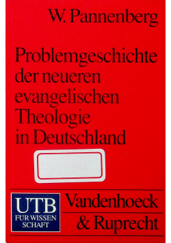Problemgeschichte der neueren evangelischen Theologie in Deutschland