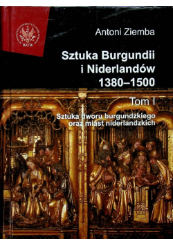 Sztuka Burgundii i Niderlandów 1380 1500 tom 1
