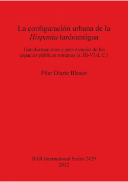 La configuración urbana de la Hispania tardoantigua