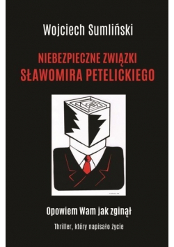 Niebezpieczne związki Sławomira Petelickiego