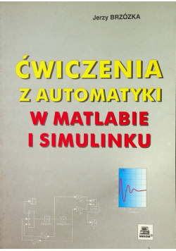 Ćwiczenia z automatyki w matlabie i simulinku