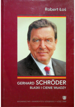 Gerhard Schroder Blaski i cienie władzy