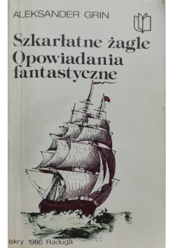 Szkarłatne żagle Opowiadania fantastyczne