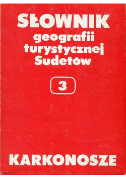 Słownik geografii turystycznej Studentów Tom 3 Karkonosze