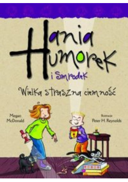 Hania Humorek i Smrodek Wielka straszna ciemność