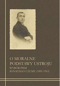 O moralne podstawy ustroju Wybór pism