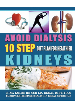 Avoid Dialysis, 10 Step Diet Plan for Healthier Kidneys
