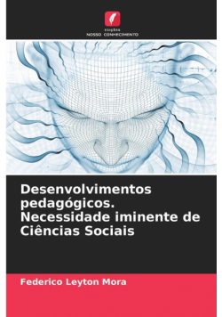 Desenvolvimentos pedagógicos. Necessidade iminente de Ciências Sociais
