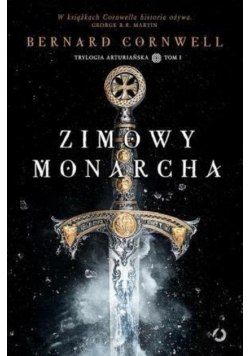 Zimowy monarcha Trylogia Arturiańska Tom I