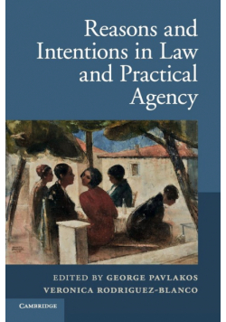 Reasons and Intentions in Law and Practical Agency
