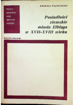 Posiadłości ziemskie miasta Elbląga w XVII - XVIII wieku