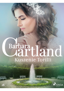 Ponadczasowe historie miłosne Barbary Cartland. Kuszenie Torilli - Ponadczasowe historie miłosne Barbary Cartland (#28)