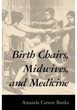 Birth Chairs, Midwives, and Medicine