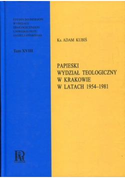 Papieski wydział teologiczny w Krakowie w latach 1954 1981 Tom 18