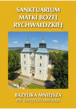 Sanktuarium Matki Bożej Rychwałdzkiej Bazylika mniejsza