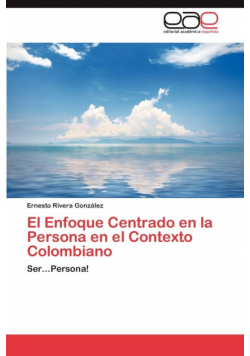 El Enfoque Centrado En La Persona En El Contexto Colombiano