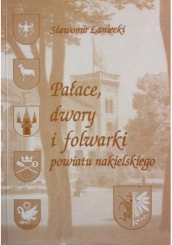 Pałace dwory i folwarki powiatu nakielskiego