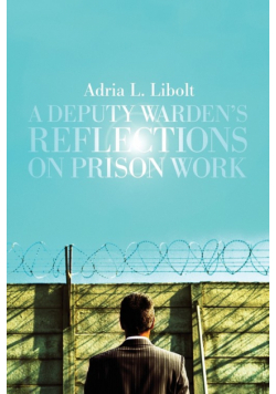 A Deputy Warden's Reflections on Prison Work