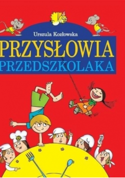 Kozłowska Urszula - Przysłowia przedszkolaka, Nowa