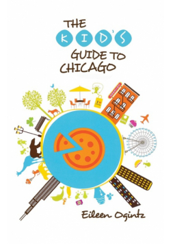 Kid's Guide to Chicago, First Edition
