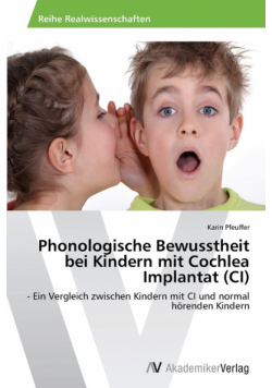Phonologische Bewusstheit bei Kindern mit Cochlea Implantat (CI)