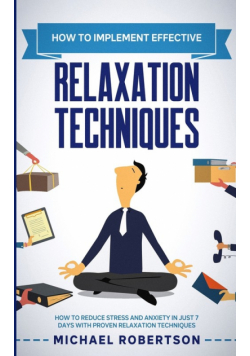 How to Implement Effective Relaxation Techniques