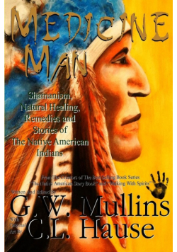 Medicine Man - Shamanism, Natural Healing, Remedies And Stories Of The Native American Indians