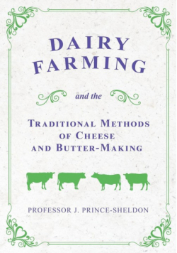 Dairy Farming and the Traditional Methods of Cheese and Butter-Making