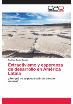 Extractivismo y esperanza de desarrollo en América Latina