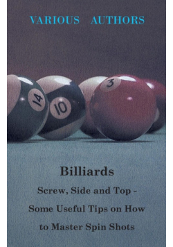 Billiards - Screw, Side and Top - Some Useful Tips on How to Master Spin Shots